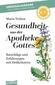 Gesundheit aus der Apotheke Gottes