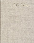 J. G. Fichte - Gesamtausgabe der Bayerischen Akademie der Wissenschaften / 4. Reihe: Kollegnachschriften