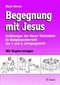 Begegnung mit Jesus. 1. und 2. Jahrgangsstufe