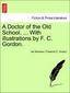 A Doctor of the Old School. ... With illustrations by F. C. Gordon.