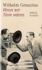 [Wilhelm Genazino: Wenn wir Tiere w&auml;ren]