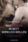 Was Frauen im Bett wirklich wollen