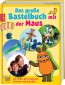 Das große Bastelbuch mit der Maus
