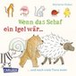 Wenn das Schaf ein Igel wär ... und noch viele Tiere mehr