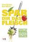 Spar dir das Fleisch