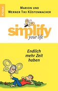 Simplify your life - Endlich mehr Zeit haben