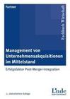 [Sabine Furtner: Management von Unternehmensakquisitionen im Mittelstand]