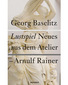 Georg Baselitz / Arnulf Rainer. Neue Arbeiten