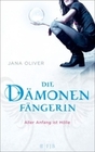 [Jana Oliver: Die D&auml;monenf&auml;ngerin 01. Aller Anfang ist H&ouml;lle]