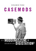 Casemods Die Moddingszene & Baubericht Digistation²
