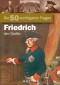 Die 50 wichtigsten Fragen: Friedrich der Große