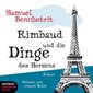 Rimbaud und die Dinge des Herzens