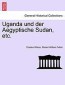 Uganda und der Aegyptische Sudan, etc.