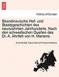 Skandinavische Hof- und Staatsgeschichten des neunzehnten Jahrhunderts. Nach den schwedischen Quellen des Dr. A. Ahnfelt von H. Martens.
