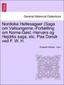 Nordiske Heltesagaer (Saga om Vølsungerne.-Fortælling om Norne-Gest.-Hervørs og Hejdrks saga, etc. Paa Dansk ved F. W. H.