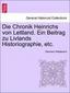 Die Chronik Heinrichs von Lettland. Ein Beitrag zu Livlands Historiographie, etc.
