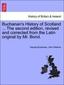 Buchanan's History of Scotland ... The second edition, revised and corrected from the Latin original by Mr. Bond.