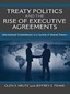 Treaty Politics and the Rise of Executive Agreements