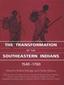 The Transformation of the Southeastern Indians, 1540-1760