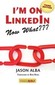 I'm on LinkedIn--Now What??? (Third Edition)