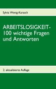 ARBEITSLOSIGKEIT- 100 wichtige Fragen und Antworten