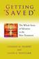 Getting "Saved": The Whole Story of Salvation in the New Testament