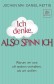 Ich denke, also spinn ich