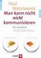 Man kann nicht nicht kommunizieren
