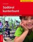 Südtirol kunterbunt