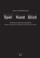Spiel - Kunst - Glück