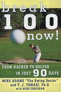 Adams, Mike;Tomasi, T. J.: Break 100 Now: From Hacker to Golfer 