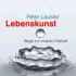 Lebenskunst - Wege zur inneren Freiheit