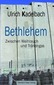 Bethlehem Zwischen Weihrauch und Tränengas