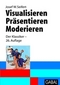 Visualisieren, Präsentieren, Moderieren