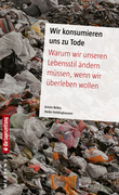 Wir konsumieren uns zu Tode