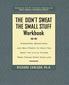 Don't Sweat the Small Stuff Workbook: Simple Ways to Keep the Little Things from Tak...