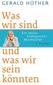 Was wir sind und was wir sein könnten
