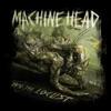 [Machine Head: Unto The Locust]