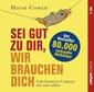 Sei gut zu dir, wir brauchen dich