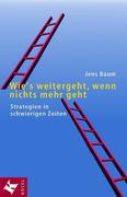 Wie's weitergeht, wenn nichts mehr geht