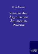 Reise in den Ägyptischen Äquatorial-Provinz und in Kordosan in den Jahren 1874-1876