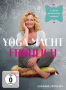 Susanne Fröhlich - Yoga macht Fröhlich 3 x 20 Minuten die dein Leben verändern
