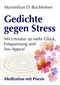 Gedichte gegen Stress - Mit Literatur zu mehr Glück, Gesundheit, Entspannung und Sex-Appeal