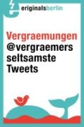 Vergraemungen. @vergraemers seltsamste Tweets