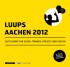 LUUPS - AACHEN 2012