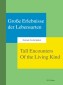 Große Erlebnisse der Lebensarten - Tall Encounters Of the Living Kind