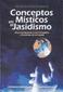 CONCEPTOS MÍSTICOS EN EL JASIDISMO UNA INTRODUCCIÓN A LOS CONCEPTOS Y DOCTRINAS DE LA CABALÁ