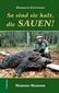 So sind sie halt, die Sauen!