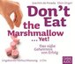 Don't Eat the Marshmallow ... Yet!
