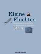 Kleine Fluchten. Die schönsten Unterkünfte für ein Wochenende im Umland von Berlin